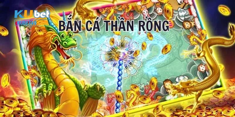 bắn cá thần rồng kubet