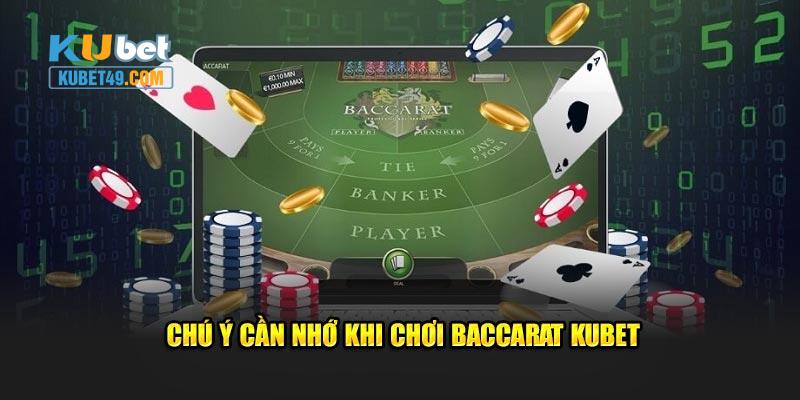 Chú ý cần nhớ khi chơi Baccarat Kubet