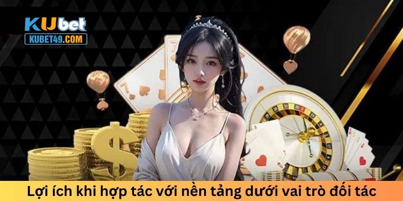 Lợi ích khi hợp tác với nền tảng dưới vai trò đối tác