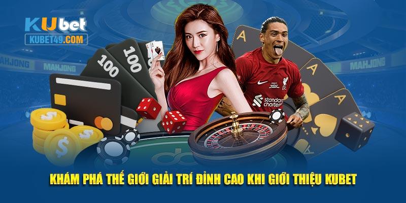 Khám phá thế giới giải trí đỉnh cao khi giới thiệu KUBET