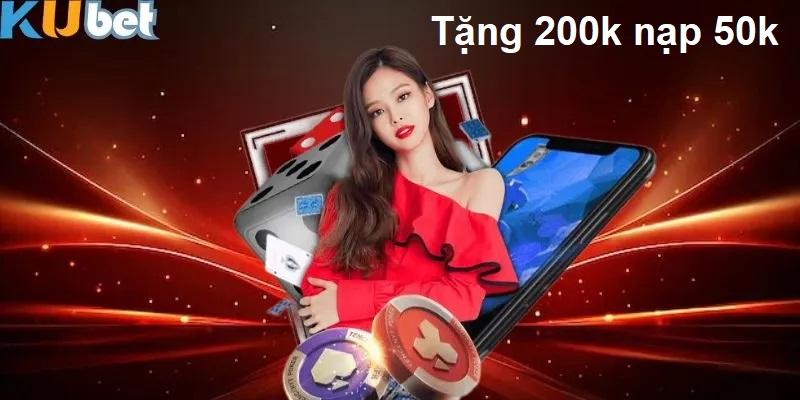 nạp 200k tặng 50k khuyến mãi kubet